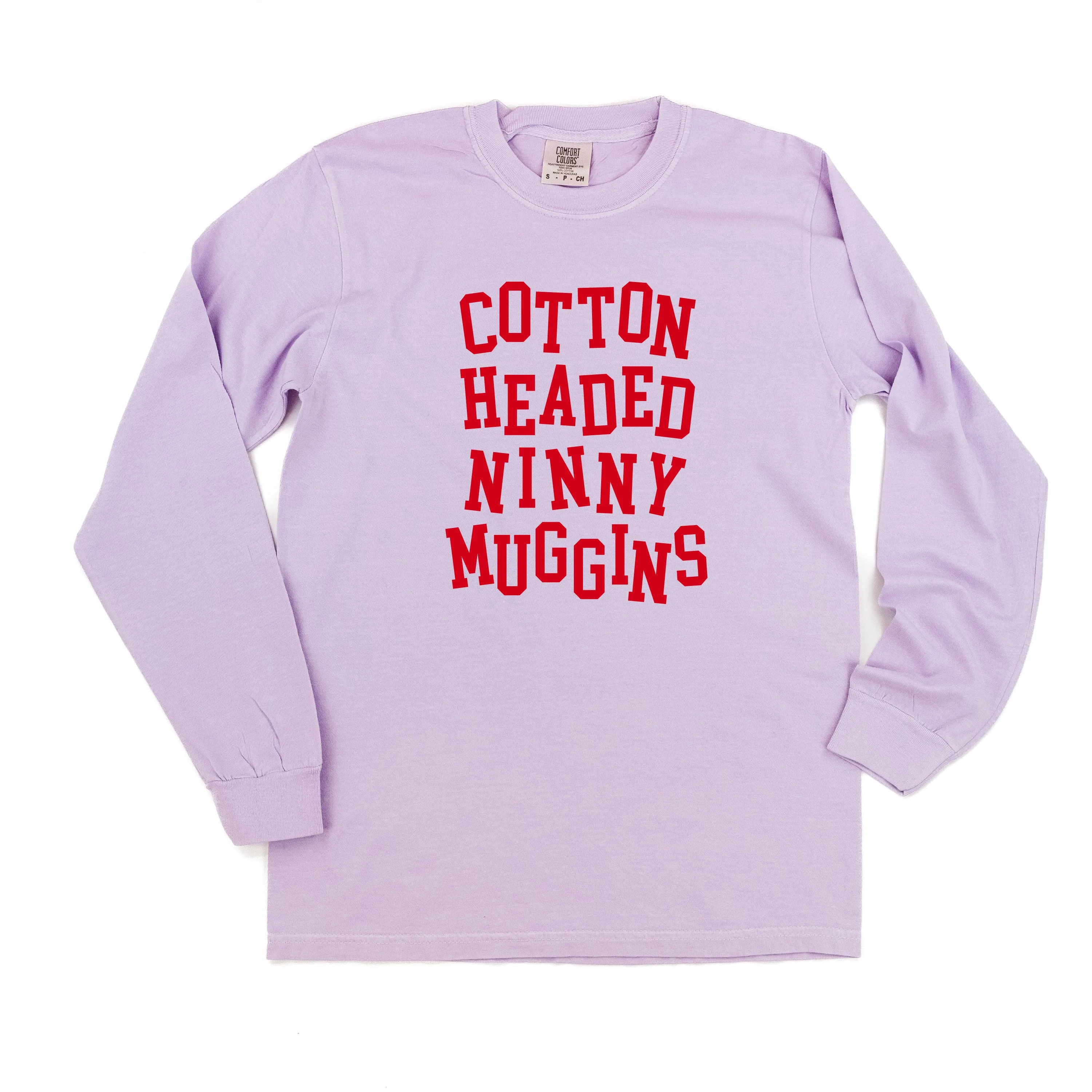 Cotton Headed Ninny Muggins - LONG SLEEVE Comfort Colors Tee