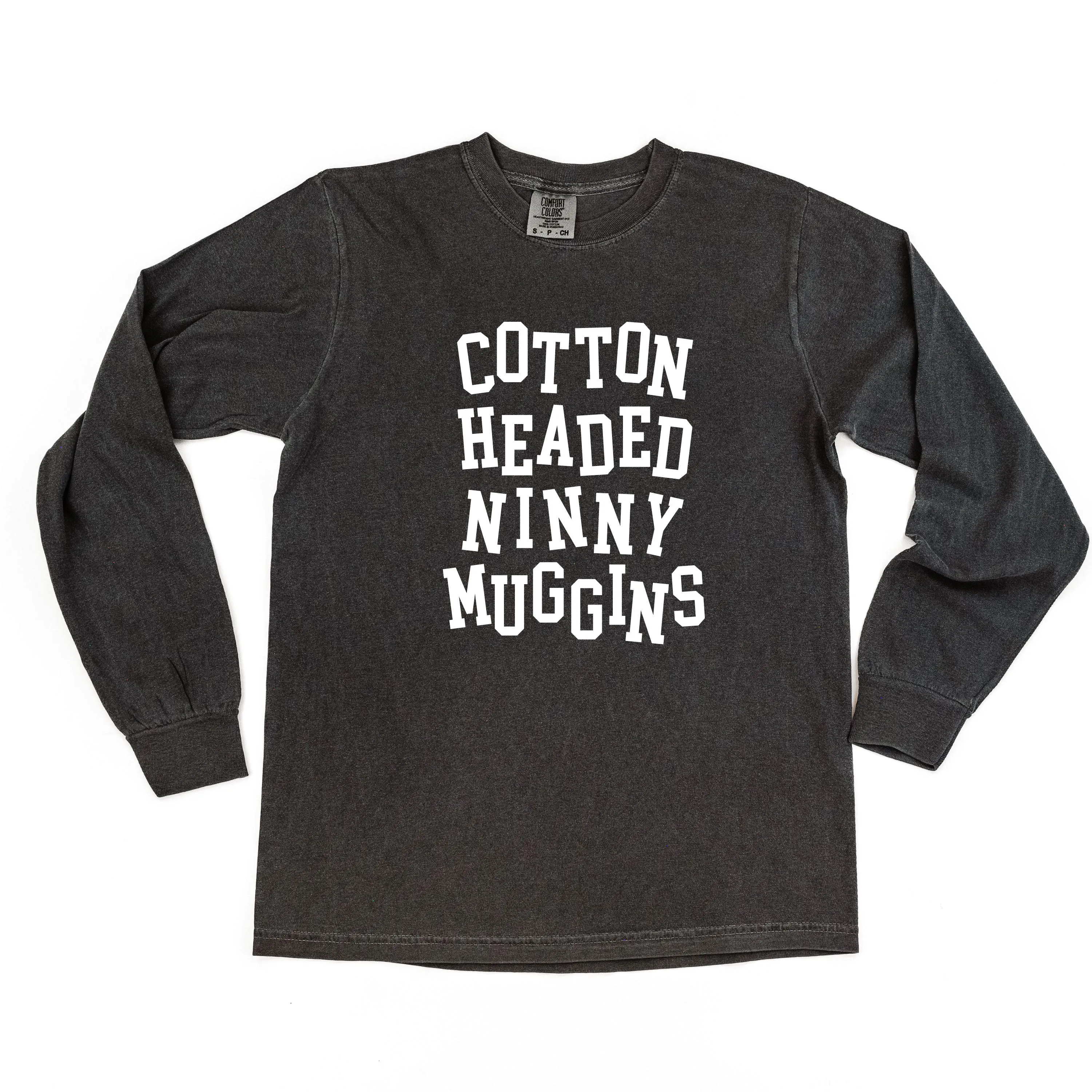 Cotton Headed Ninny Muggins - LONG SLEEVE Comfort Colors Tee