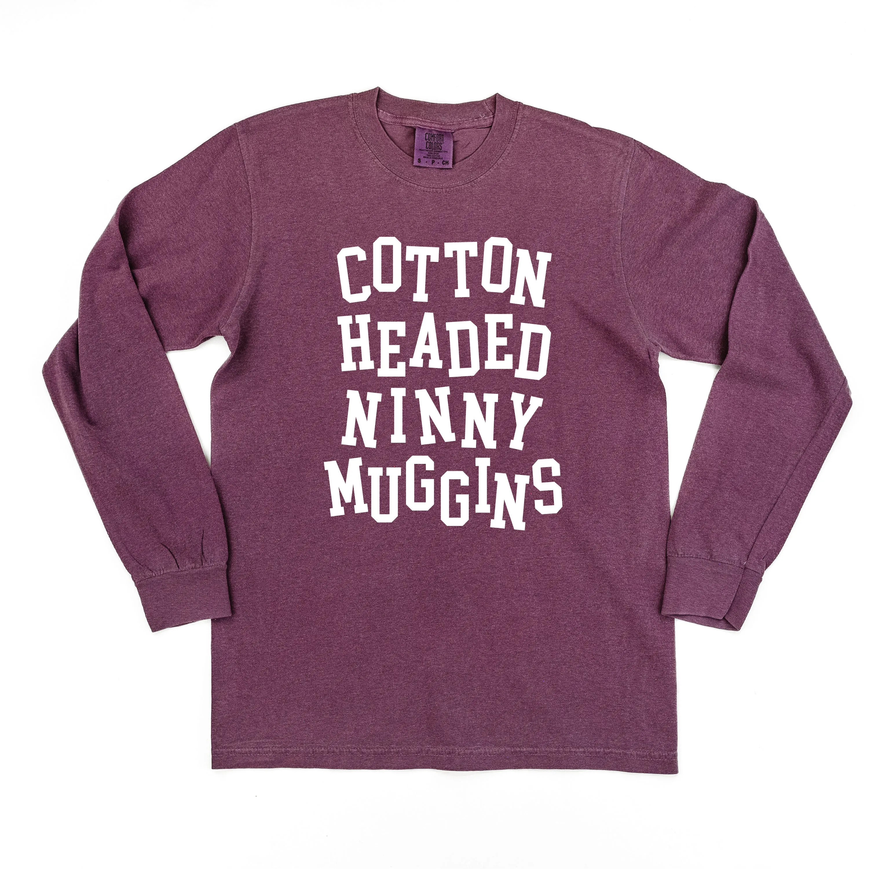 Cotton Headed Ninny Muggins - LONG SLEEVE Comfort Colors Tee