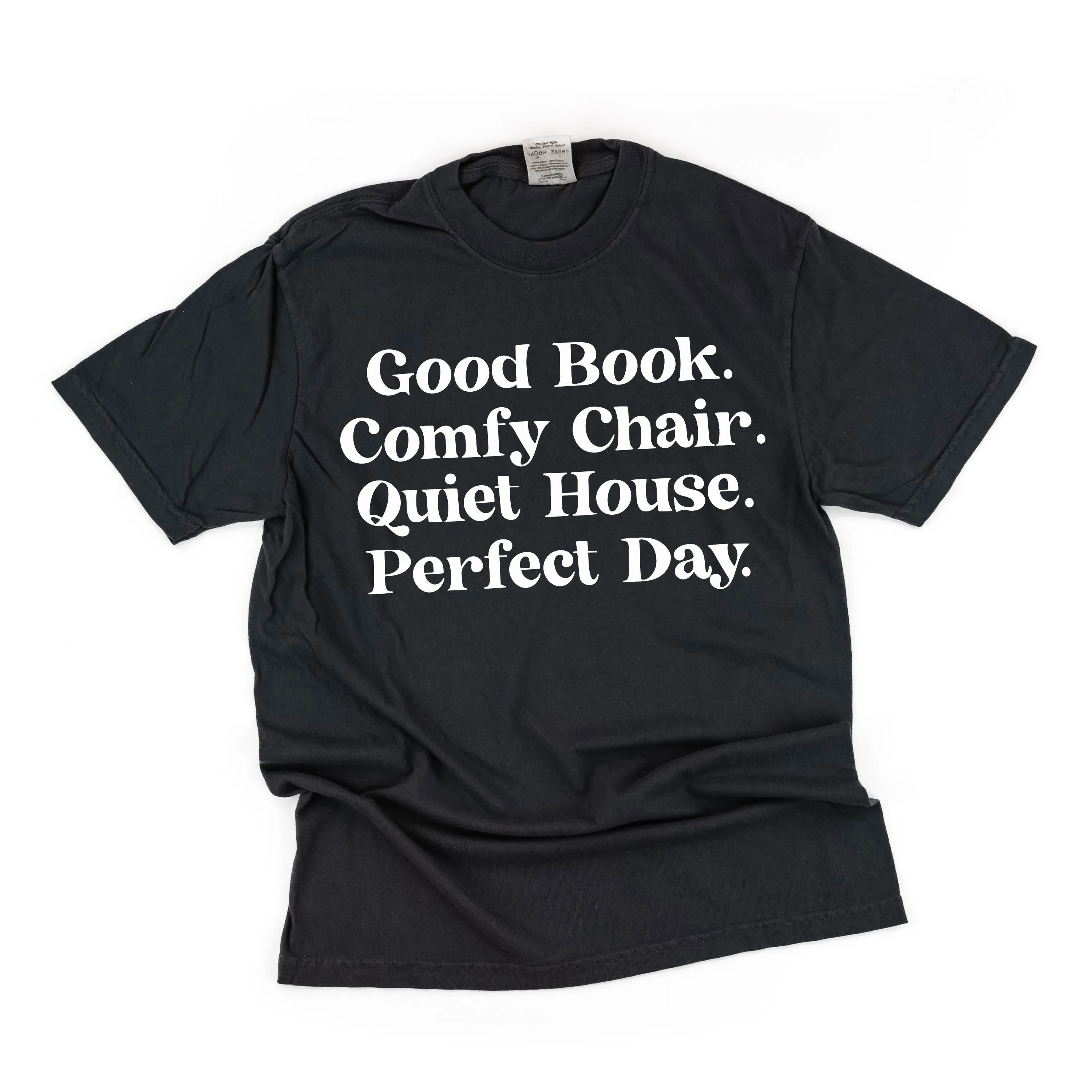 Good Book. Comfy Chair. Quiet House. Perfect Day. - SHORT SLEEVE COMFORT COLORS TEE