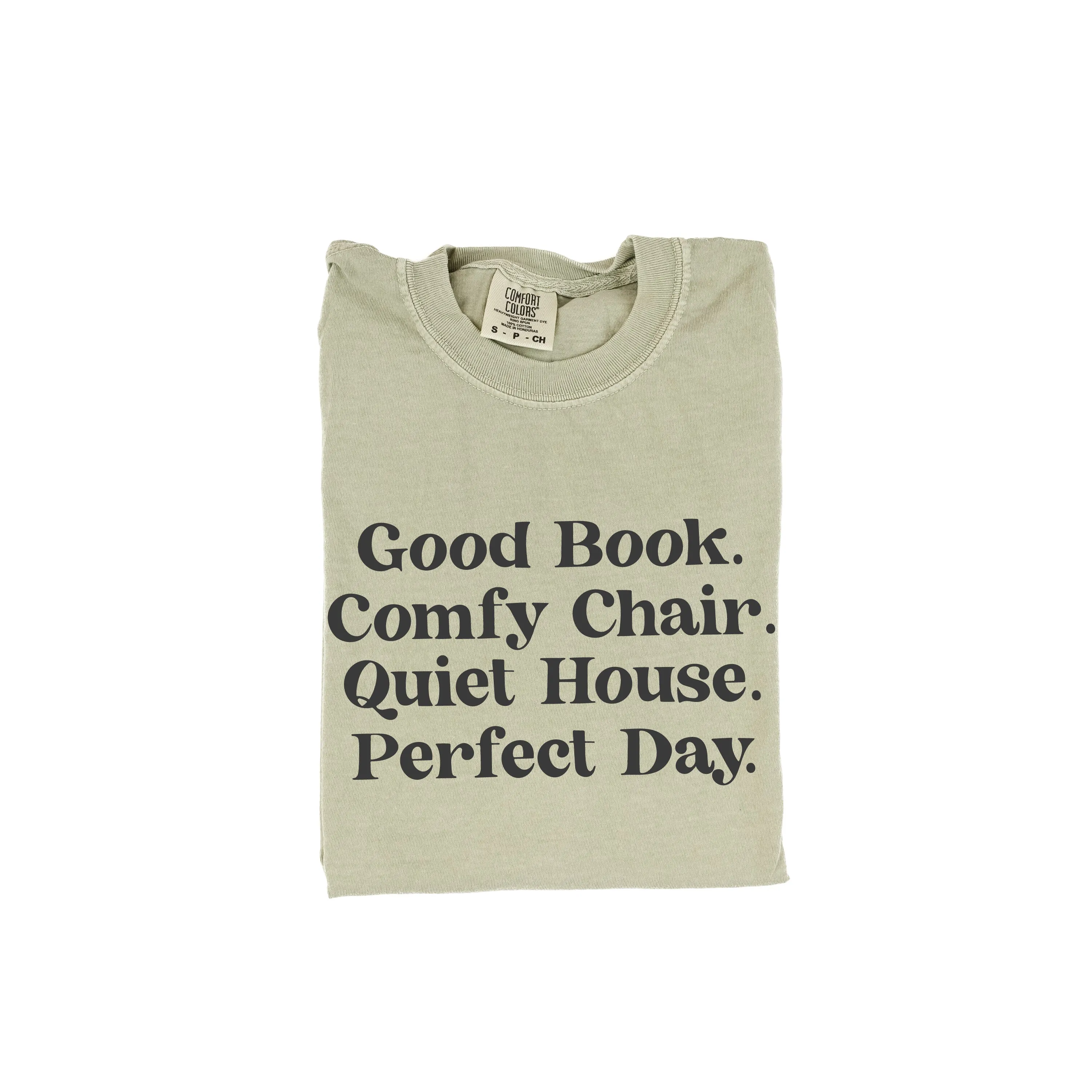 Good Book. Comfy Chair. Quiet House. Perfect Day. - SHORT SLEEVE COMFORT COLORS TEE