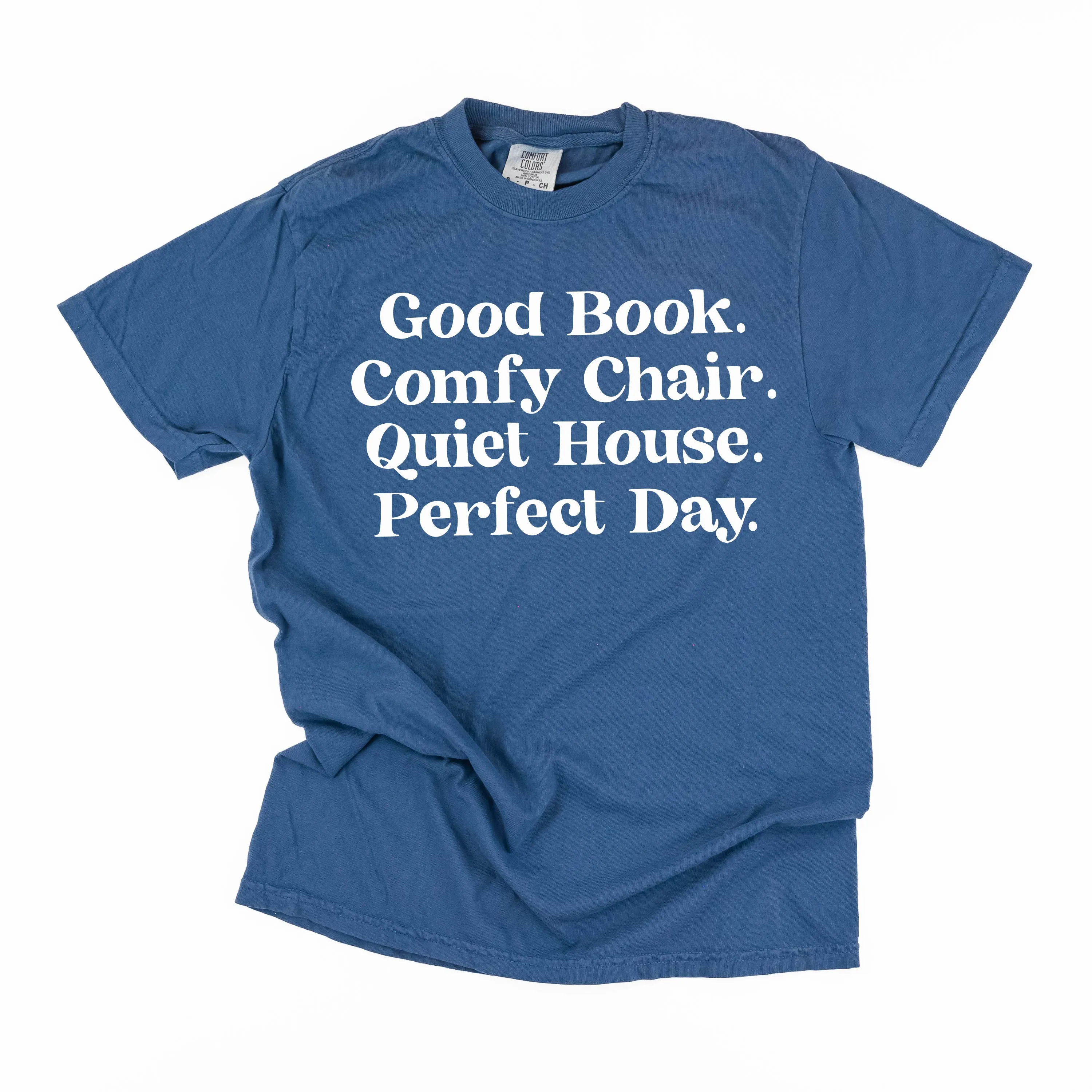 Good Book. Comfy Chair. Quiet House. Perfect Day. - SHORT SLEEVE COMFORT COLORS TEE