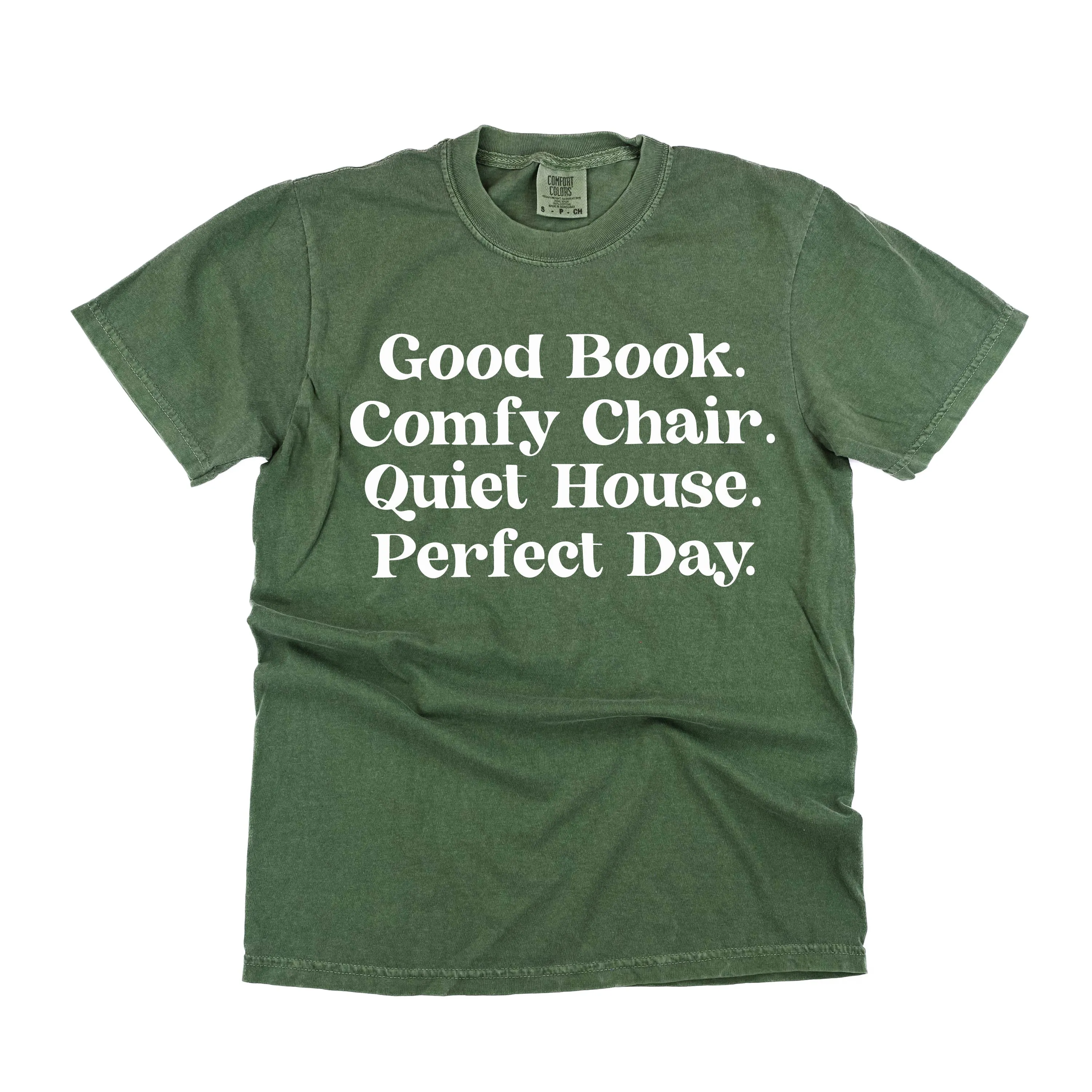 Good Book. Comfy Chair. Quiet House. Perfect Day. - SHORT SLEEVE COMFORT COLORS TEE