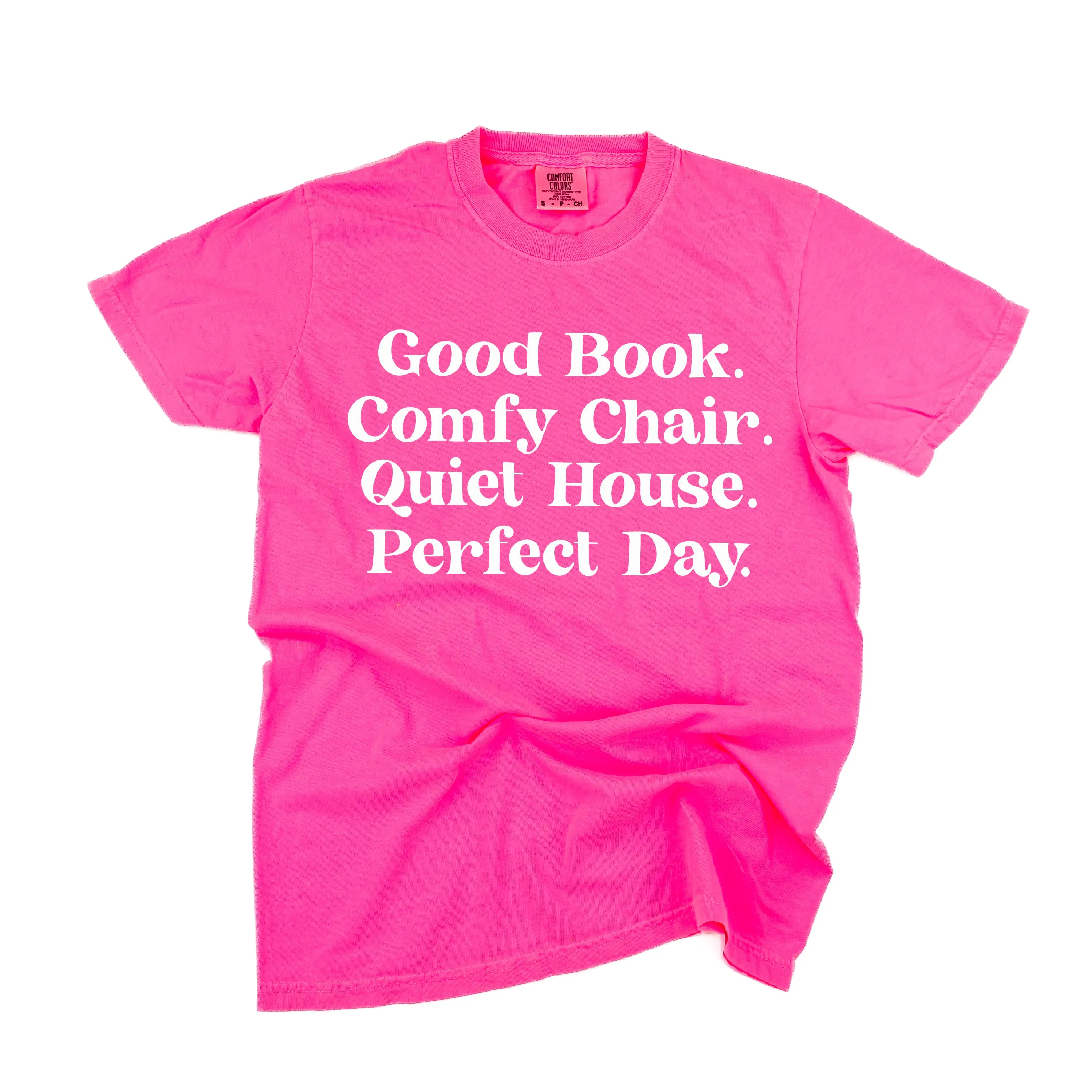 Good Book. Comfy Chair. Quiet House. Perfect Day. - SHORT SLEEVE COMFORT COLORS TEE