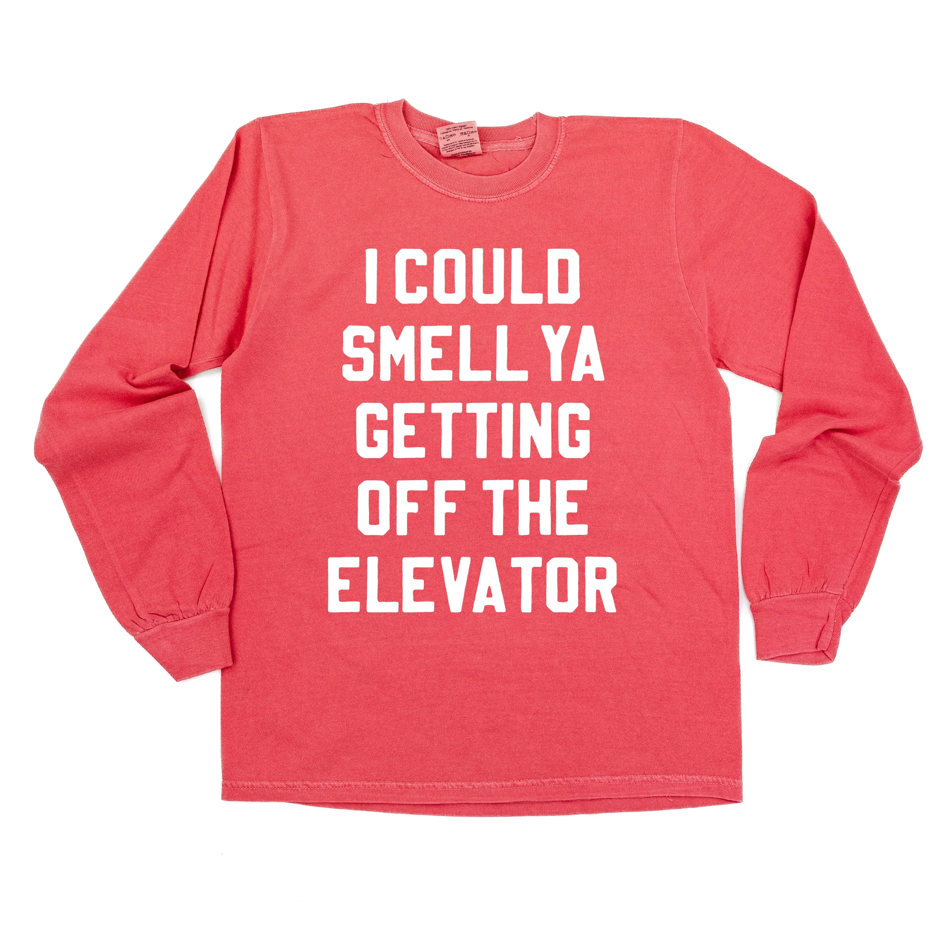 I Could Smell Ya Getting Off The Elevator - LONG SLEEVE Comfort Colors Tee