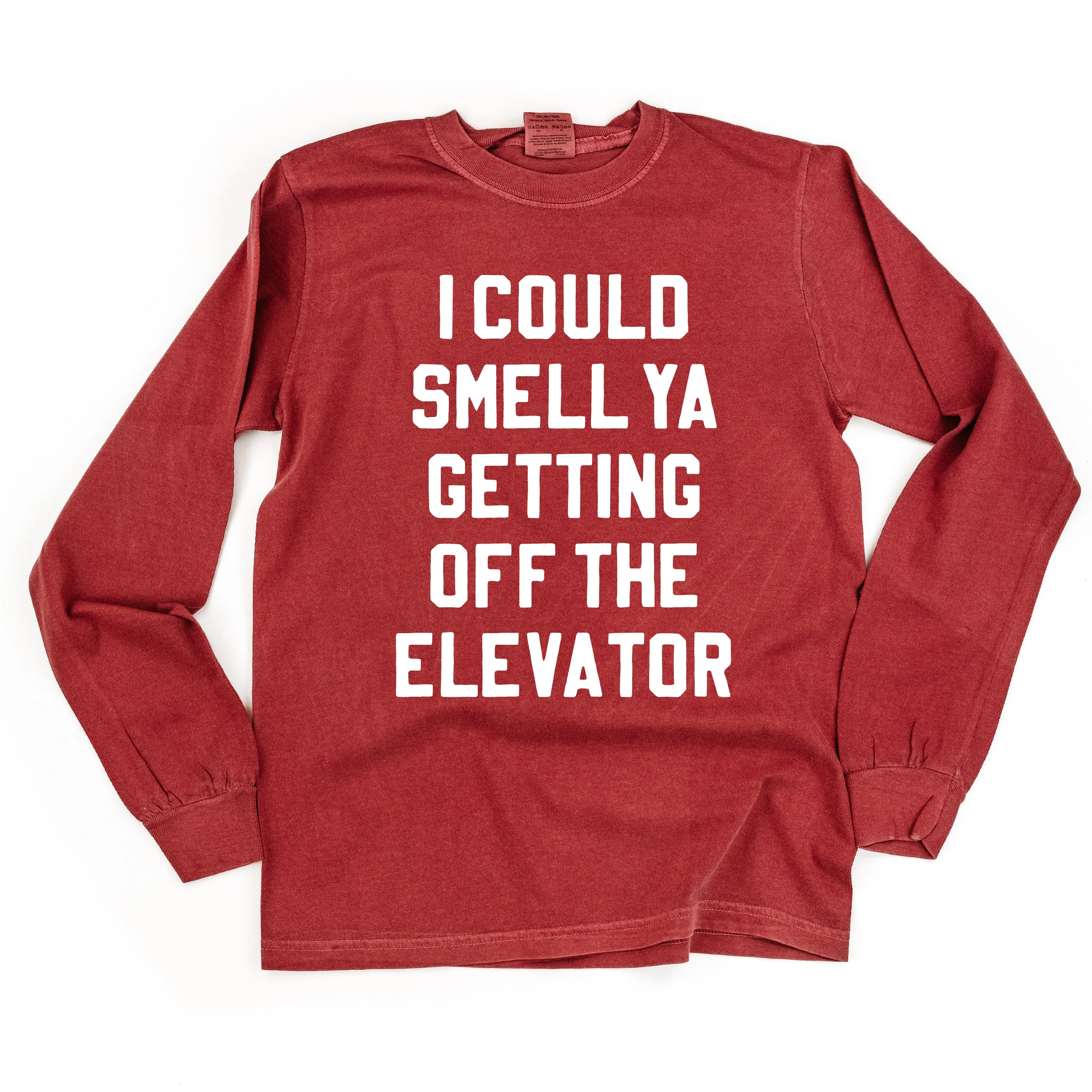 I Could Smell Ya Getting Off The Elevator - LONG SLEEVE Comfort Colors Tee