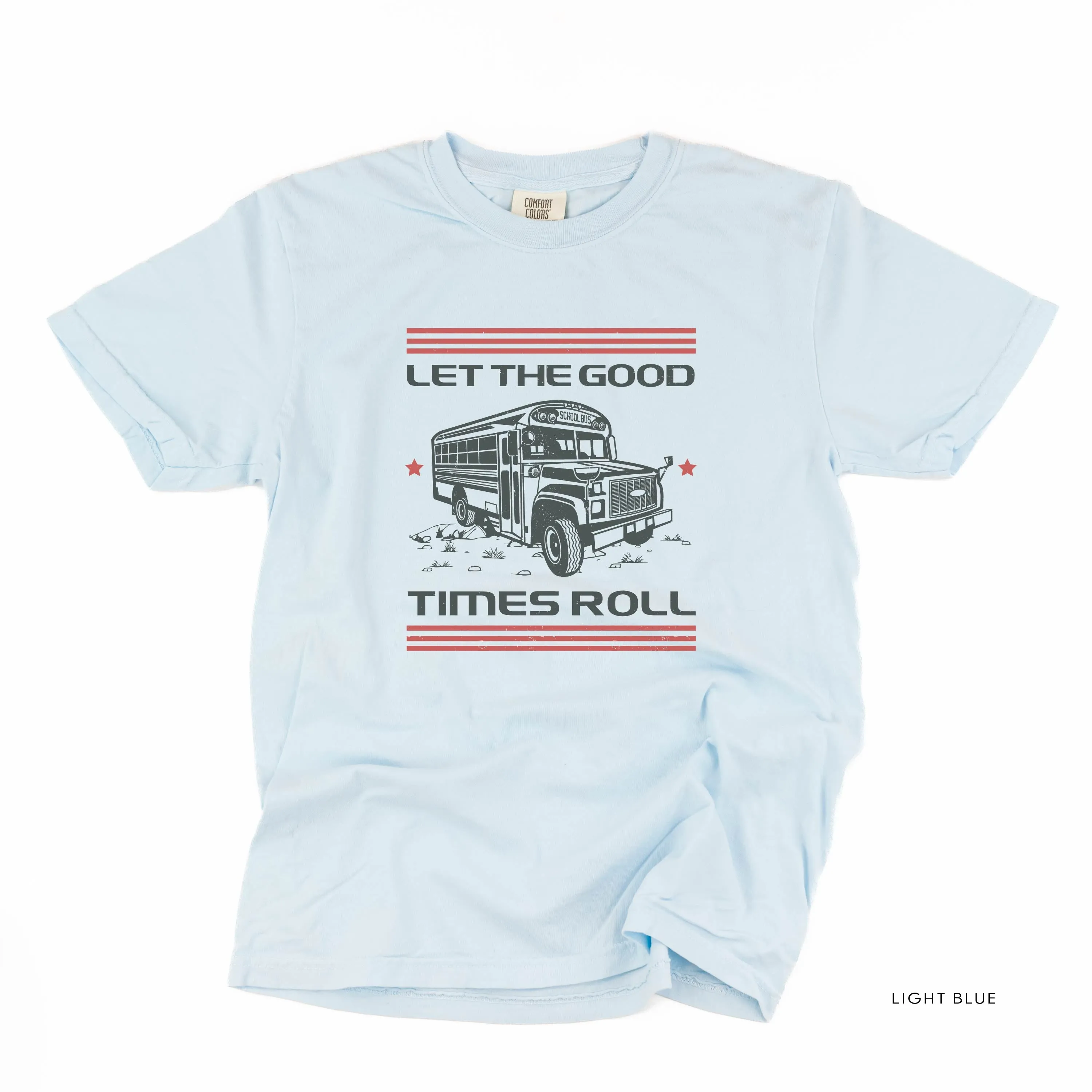 Let the Good Times Roll - School Bus - SHORT SLEEVE COMFORT COLORS TEE