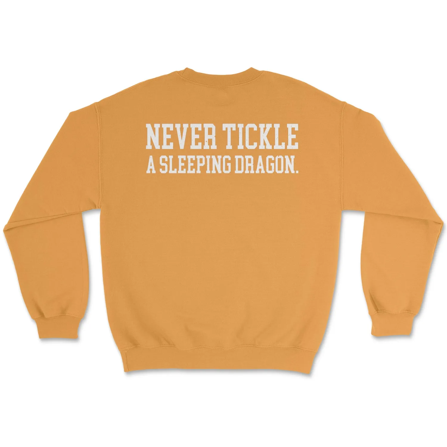 Never Tickle A Sleeping Dragon Graphic Sweatshirt