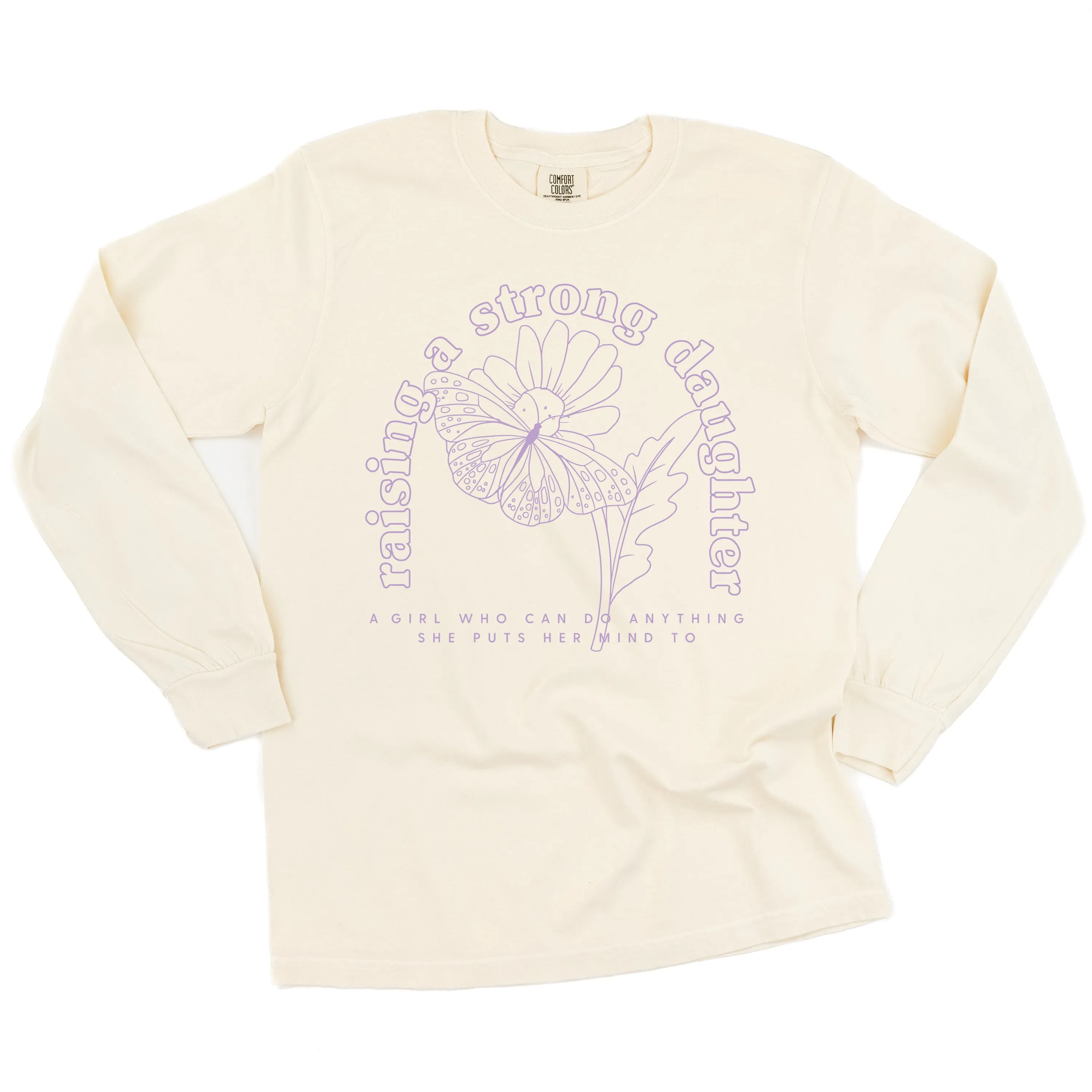 Raising A Strong Daughter (Singular) - LONG SLEEVE COMFORT COLORS TEE