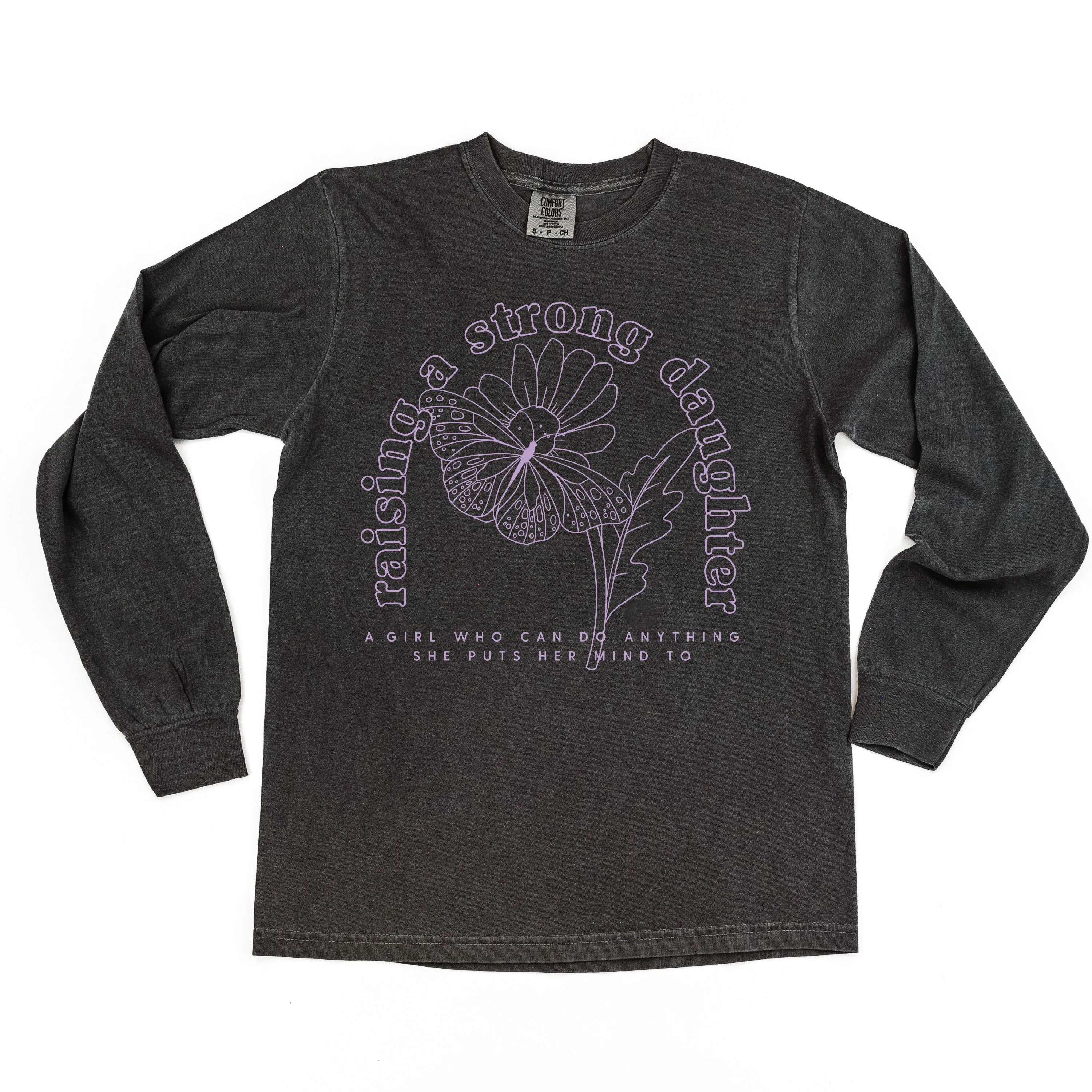 Raising A Strong Daughter (Singular) - LONG SLEEVE COMFORT COLORS TEE