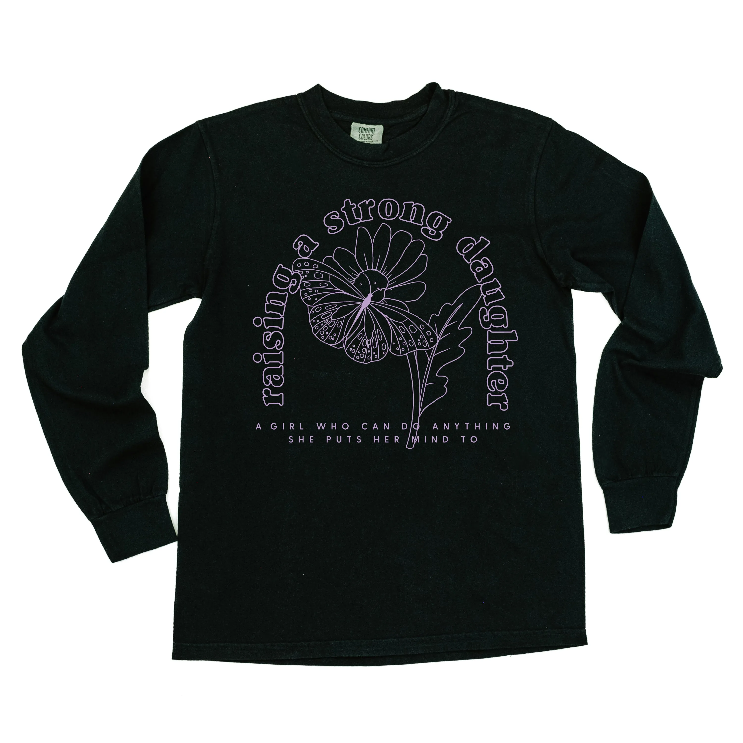 Raising A Strong Daughter (Singular) - LONG SLEEVE COMFORT COLORS TEE