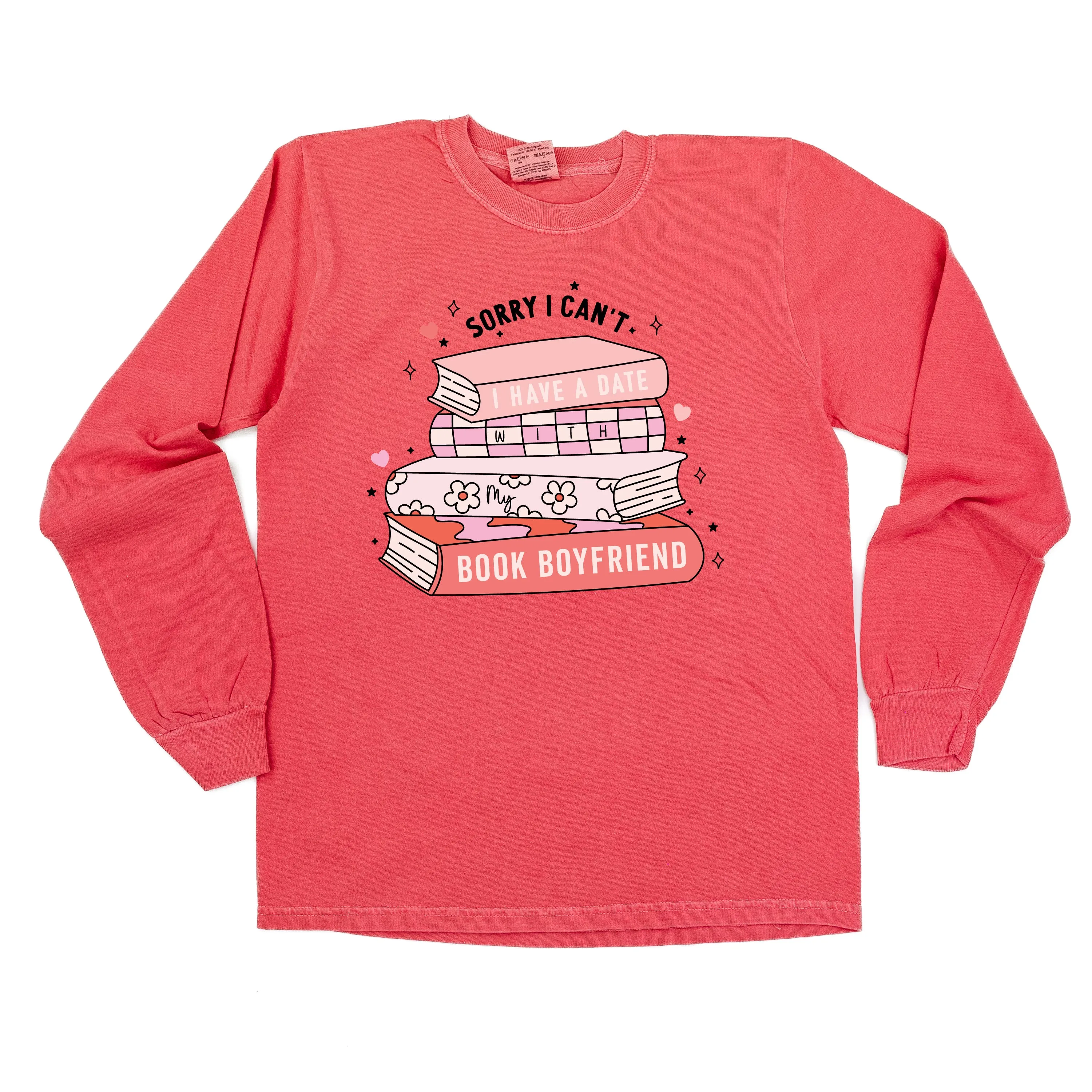 Sorry I Can't I Have A Date With My Book Boyfriend - LONG SLEEVE Comfort Colors Tee