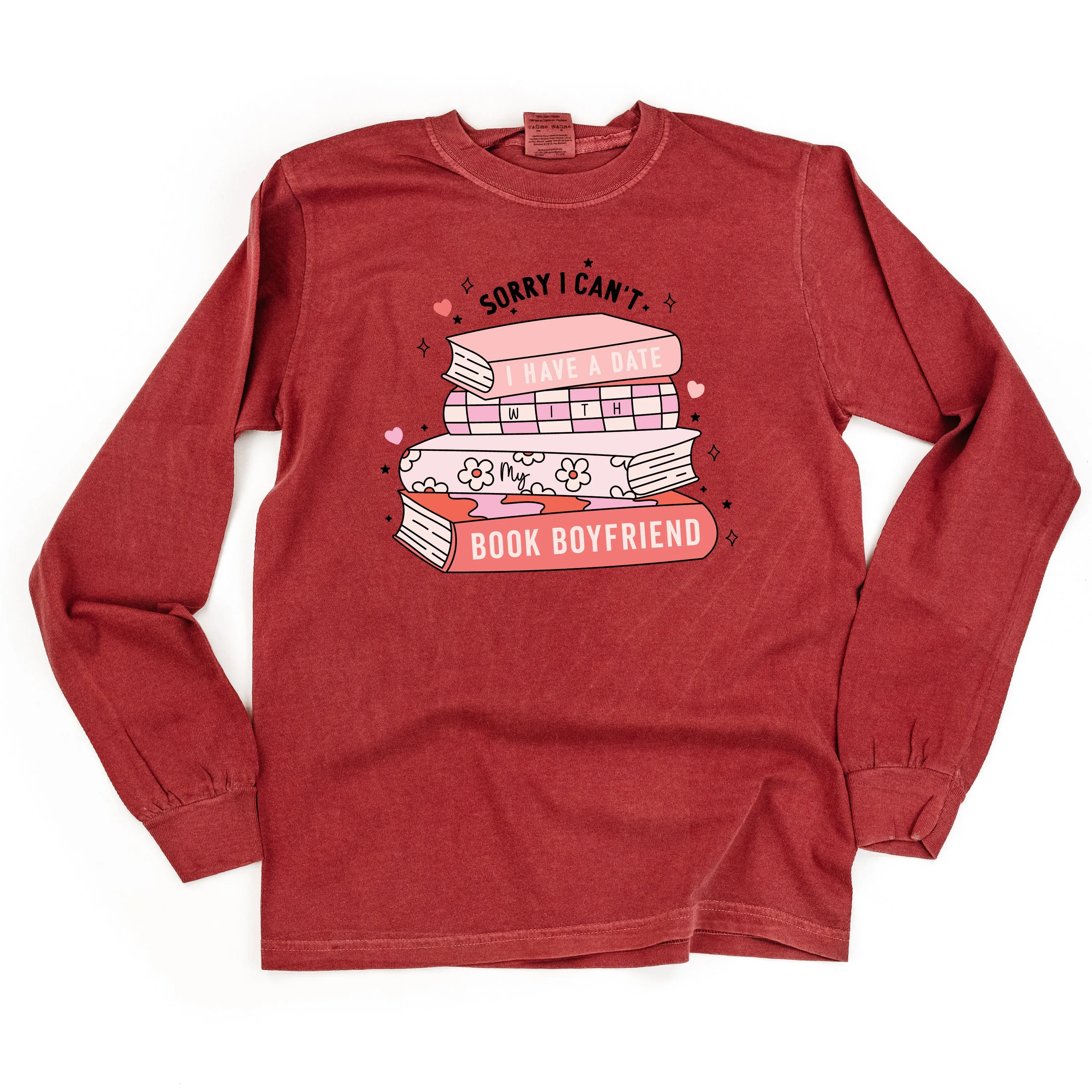 Sorry I Can't I Have A Date With My Book Boyfriend - LONG SLEEVE Comfort Colors Tee