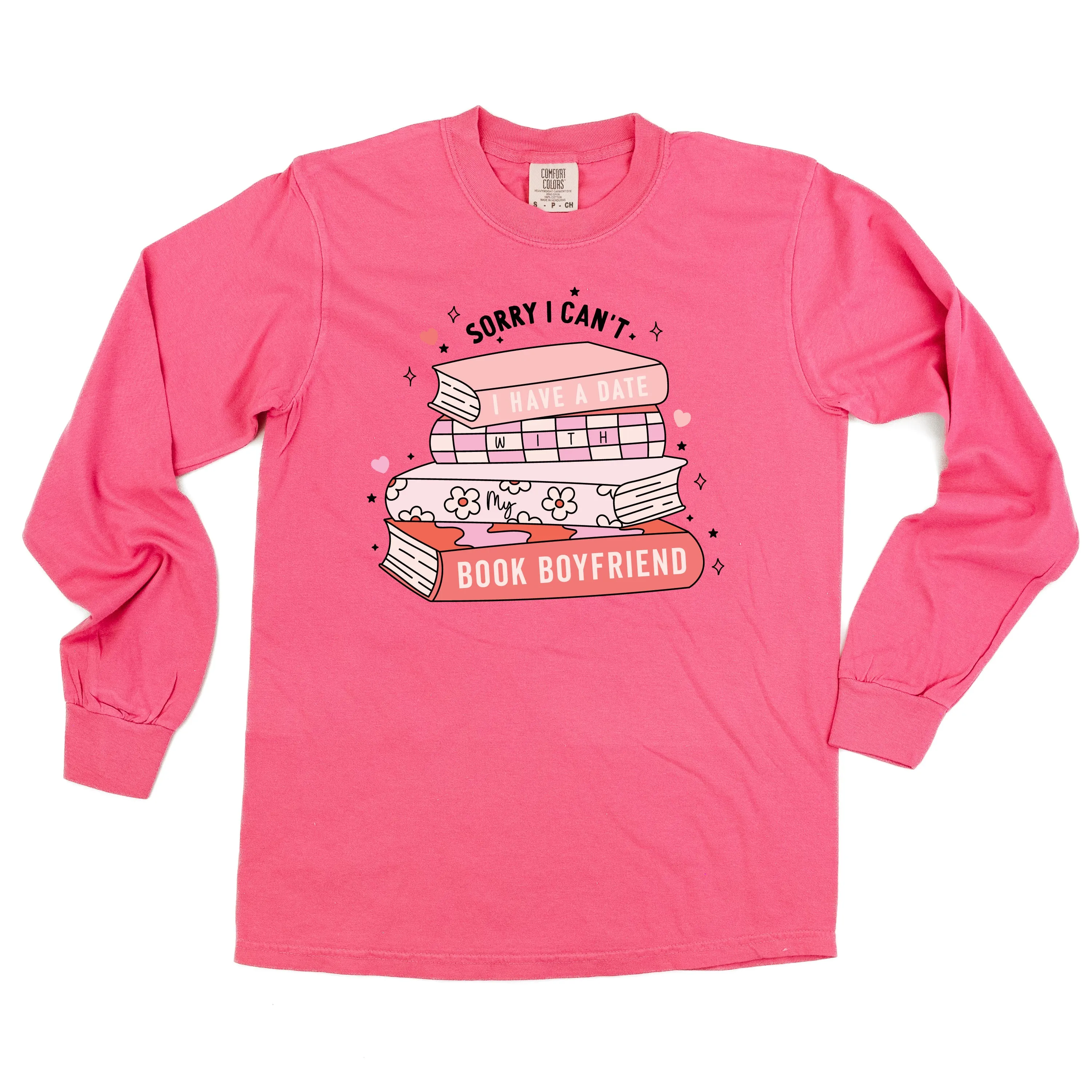 Sorry I Can't I Have A Date With My Book Boyfriend - LONG SLEEVE Comfort Colors Tee