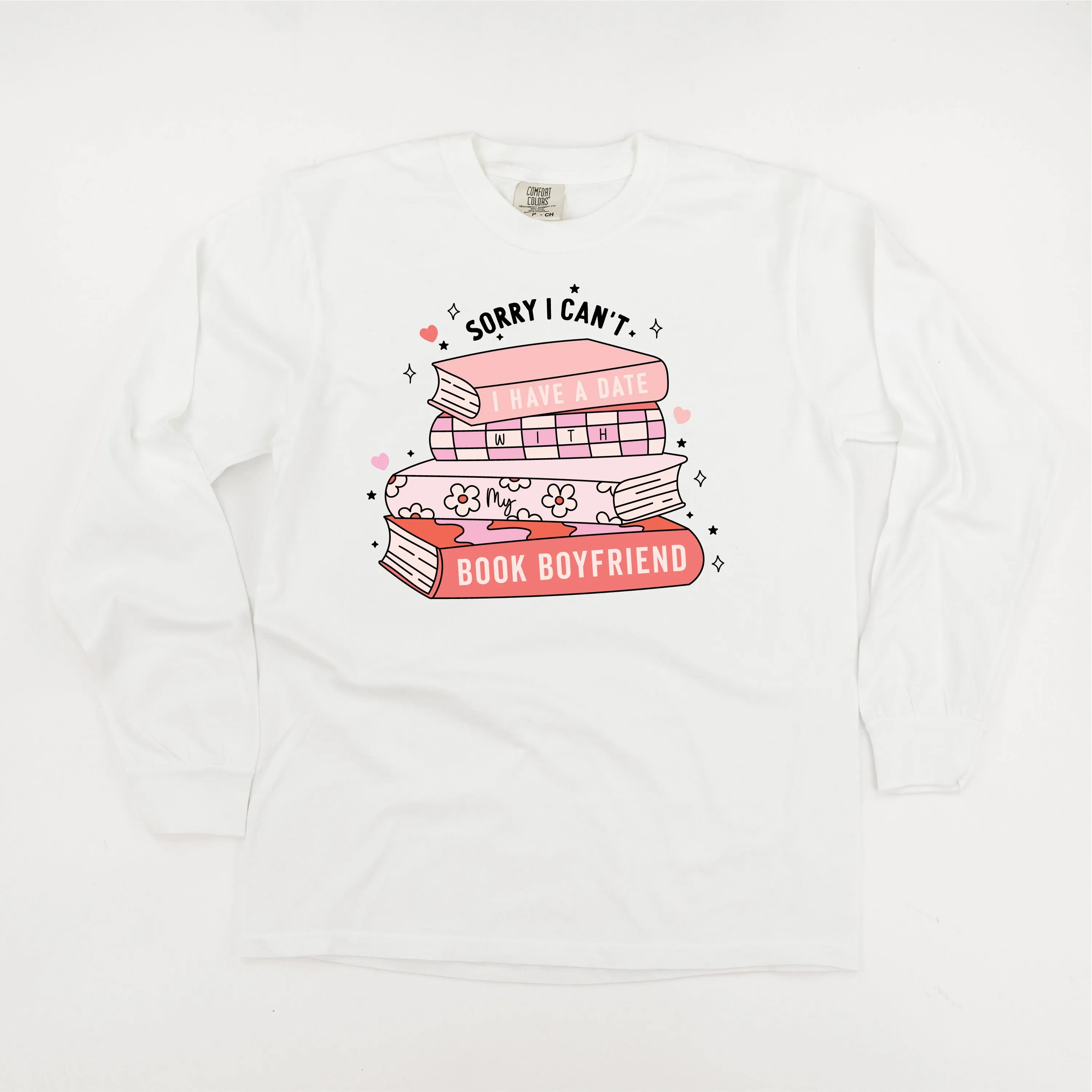 Sorry I Can't I Have A Date With My Book Boyfriend - LONG SLEEVE Comfort Colors Tee